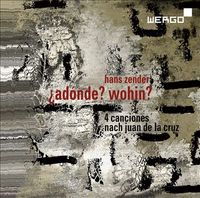 Various Artists - Hans Zender: &iquest;Ad&oacute;nde? Wohin? - 4 Canciones Nach Juan De La Cruz