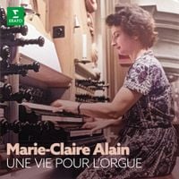 Marie-Claire Alain - Une Vie pour l'orgue