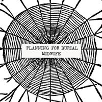 Planning For Burial & Midwife - Planning For Burial / Midwife