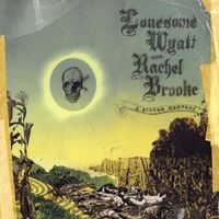 Lonesome Wyatt & Rachel Brooke - A Bitter Harvest