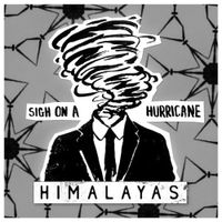 HIMALAYAS - Sigh on a Hurricane