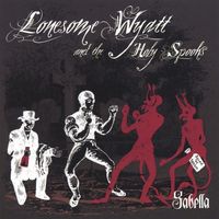 Lonesome Wyatt And The Holy Spooks - Sabella