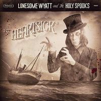Lonesome Wyatt And The Holy Spooks - Heartsick