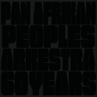 The Pan Afrikan Peoples Arkestra - 60 Years