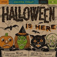Lonesome Wyatt And The Holy Spooks - Halloween Is Here