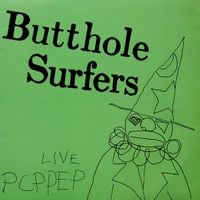 Butthole Surfers - Live PCPPEP