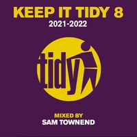 Sam Townend - Keep It Tidy 8: 2021-2022 - Mixed by Sam Townend