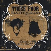 Those Poor Bastards - Country Bullshit