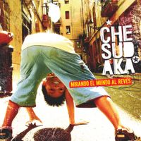 Che Sudaka - Mirando el mundo al rev&eacute;s
