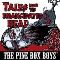 The Pine Box Boys - Tales From The Emancipated Head