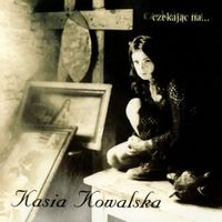 Kasia Kowalska - Czekając na...