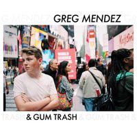 Greg Mendez - & Gum Trash