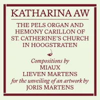 Lieven Martens & MIAUX - The Pels Organ and Hemony Carillon of St. Catherine Church in Hoogstraten