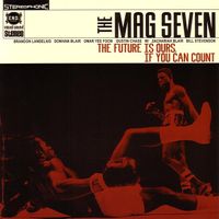 The Mag Seven - The Future Is Ours, If You Can Count