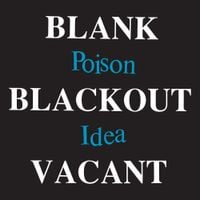 Poison Idea - Blank, Blackout, Vacant