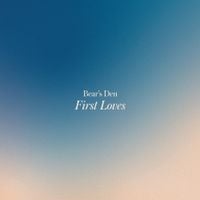Bear's Den - First Loves