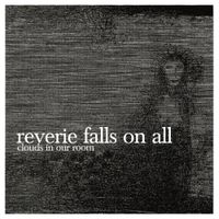 Reverie Falls On All - Clouds in Our Room