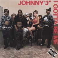 Johnny J - I Gotta Be Me