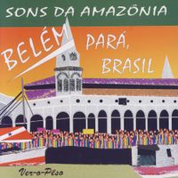 Various Artists - Bel&eacute;m Par&aacute; Brasil: Sons da Amaz&ocirc;nia