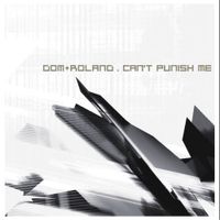 Dom & Roland - Can't Punish Me