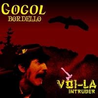 Gogol Bordello - Voi-La Intruder
