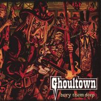 Ghoultown - Bury Them Deep