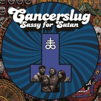 Cancerslug - Sassy for Satan
