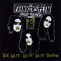 Frankenstein Drag Queens From Planet 13 - The Late, Late, Late Show