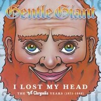Gentle Giant - I Lost My Head: The Chrysalis Years (1975-1980)