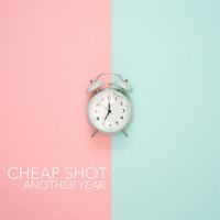 Cheap Shot - Another Year