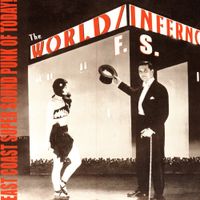 The World / Inferno Friendship Society - East Coast Super Sound Punk of Today!