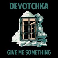 DeVotchKa - Give Me Something