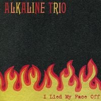 Alkaline Trio - I Lied My Face Off