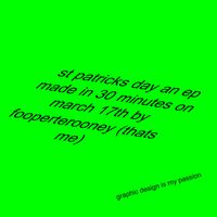 Fooperterooney - St. Patrick's Day