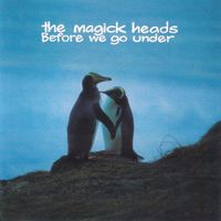 The Magick Heads - Before we go under