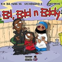 Rio Da Yung OG, GrindHard E & RMC Mike - Ed, Edd n Eddy