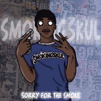 Smokingskul - Sorry For Da Smoke