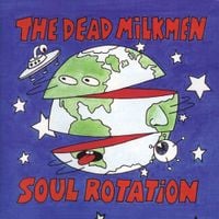 The Dead Milkmen - Soul Rotation