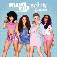 Little Mix - Spotify Sessions