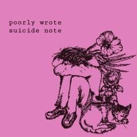 poorly wrote suicide note - poorly wrote suicide note