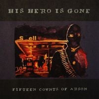 His Hero Is Gone - Fifteen Covnts of Arson