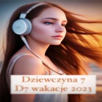 Dziewczyna7 - D7 wakacje 2023