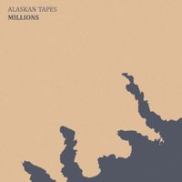 Alaskan Tapes - Millions