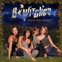 B*Witched - I Shall Be There