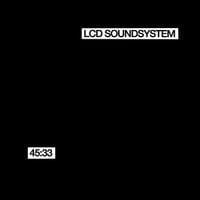 LCD Soundsystem - 45:33