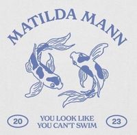 Matilda Mann - You Look Like You Can&rsquo;t Swim