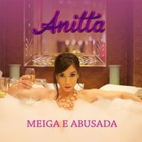 Anitta - Meiga e Abusada