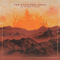 The Weathered Souls - Till The Morning Comes