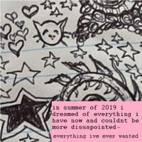 in summer of 2019 i dreamed of everything i have now and couldnt be more dissapointed - everything ive ever wanted