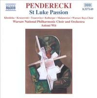 Kłosińska / Kruszewski / Tesarowicz / Kolberger / Malanowicz / Warsaw Boys Choir / Warsaw National Philharmonic Choir And Warsaw National Philharmonic Orchestra / Antoni Wit - Penderecki: St Luke Passion
